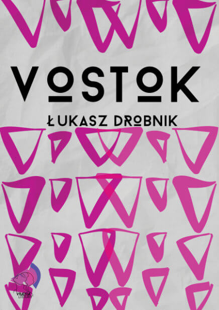 A book cover: Vostok by Łukasz Drobnik. Rows of pink triangles against a white background. In the top part, the title and author’s name in a black, geometric font